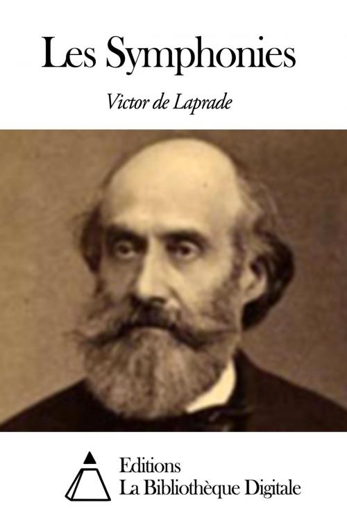 Cover of the book Les Symphonies by Victor de Laprade, Editions la Bibliothèque Digitale