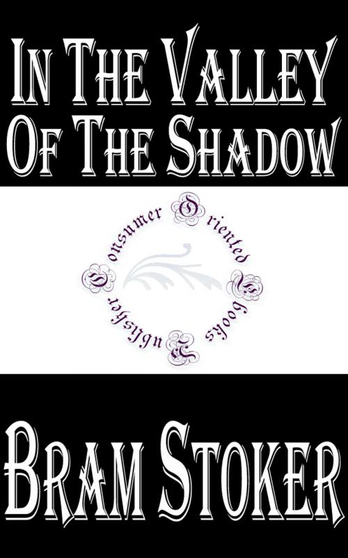 Cover of the book In the Valley of the Shadow by Bram Stoker, Consumer Oriented Ebooks Publisher