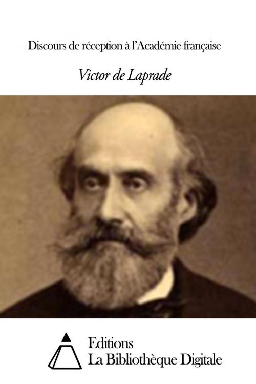 Cover of the book Discours de réception à l’Académie française by Victor de Laprade, Editions la Bibliothèque Digitale