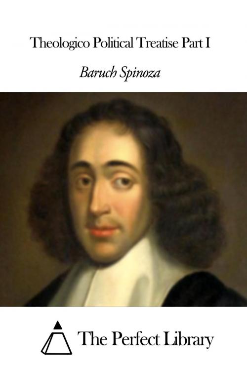Cover of the book Theologico Political Treatise Part I by Baruch Spinoza, The Perfect Library