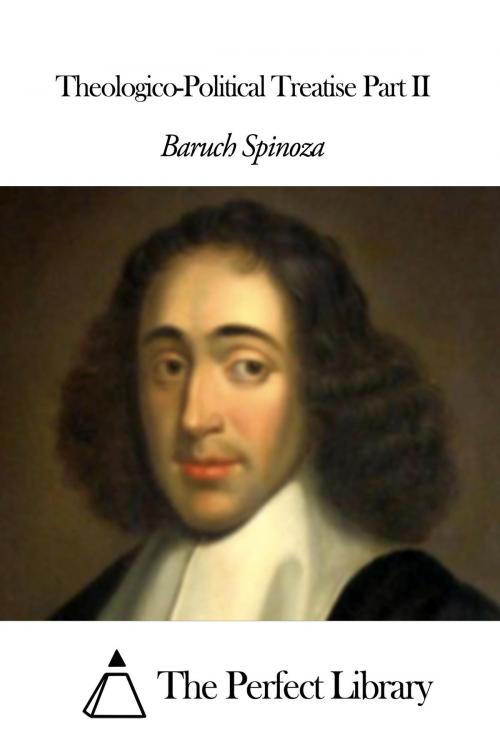 Cover of the book Theologico-Political Treatise Part II by Baruch Spinoza, The Perfect Library
