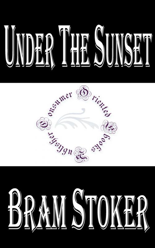 Cover of the book Under the Sunset by Bram Stoker, Consumer Oriented Ebooks Publisher