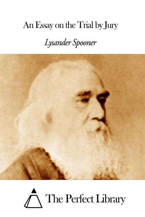 Cover of the book An Essay on the Trial by Jury by Lysander Spooner, The Perfect Library