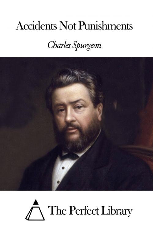 Cover of the book Accidents Not Punishments by Charles Spurgeon, The Perfect Library