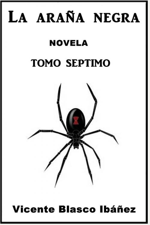 Cover of the book La arana negra 7 by Vicente Blasco Ibanez, Classic Fiction