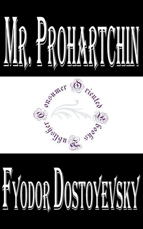 Cover of the book Mr. Prohartchin by Fyodor Dostoyevsky, Consumer Oriented Ebooks Publisher