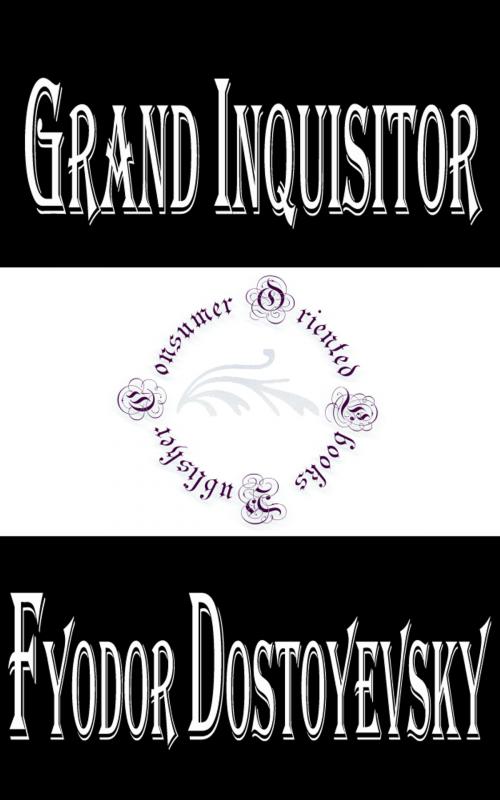 Cover of the book Grand Inquisitor by Fyodor Dostoyevsky, Consumer Oriented Ebooks Publisher