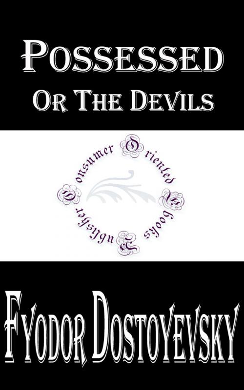 Cover of the book Possessed, or The Devils by Fyodor Dostoyevsky, Consumer Oriented Ebooks Publisher