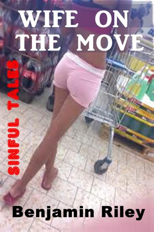 Cover of the book Wife on the Move by Benjamin Riley, Sinful Tales
