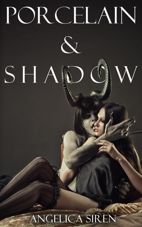 Cover of the book Porcelain and Shadow by Angelica Siren, Angelica Siren