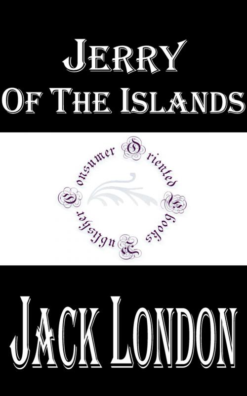 Cover of the book Jerry of the Islands by Jack London, Consumer Oriented Ebooks Publisher
