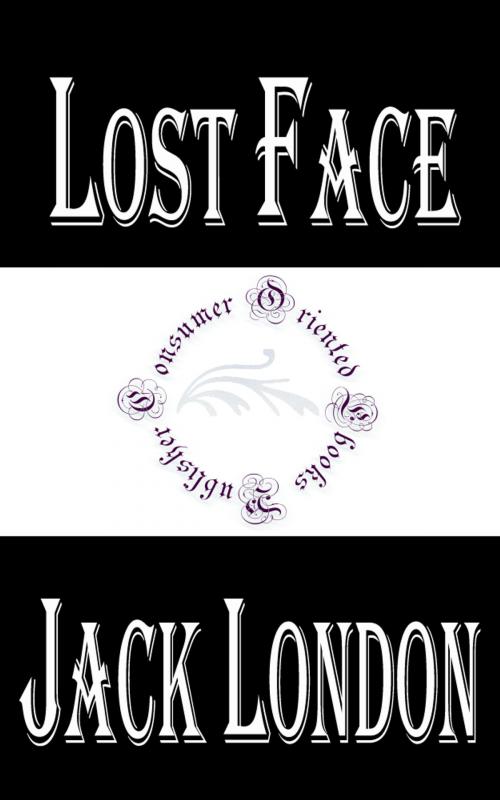 Cover of the book Lost Face by Jack London, Consumer Oriented Ebooks Publisher