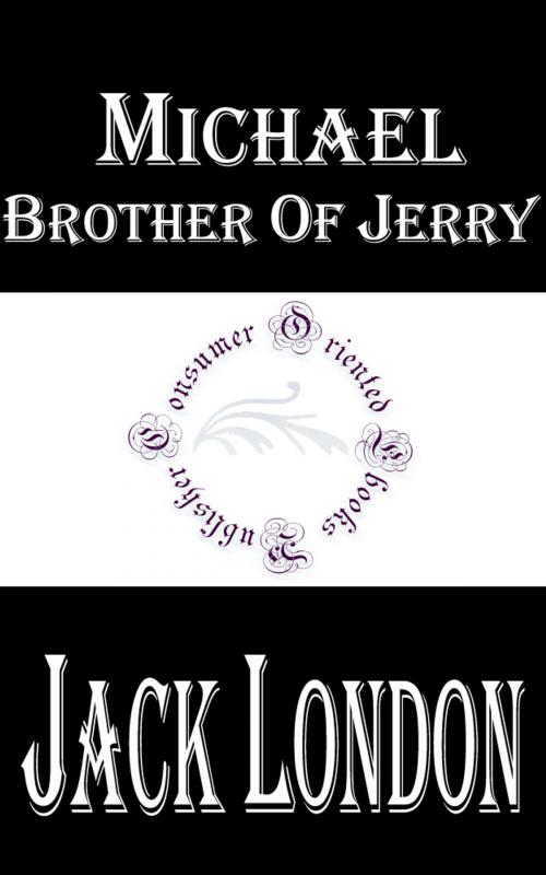 Cover of the book Michael, Brother of Jerry by Jack London, Consumer Oriented Ebooks Publisher