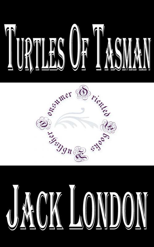 Cover of the book Turtles of Tasman by Jack London, Consumer Oriented Ebooks Publisher