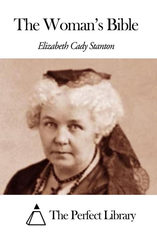 Cover of the book The Woman's Bible by Elizabeth Cady Stanton, The Perfect Library