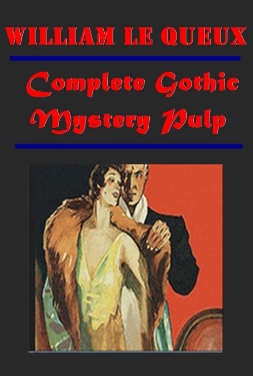 Cover of the book Complete Gothic Mystery Pulp by William Le Queux, AEB Publishing