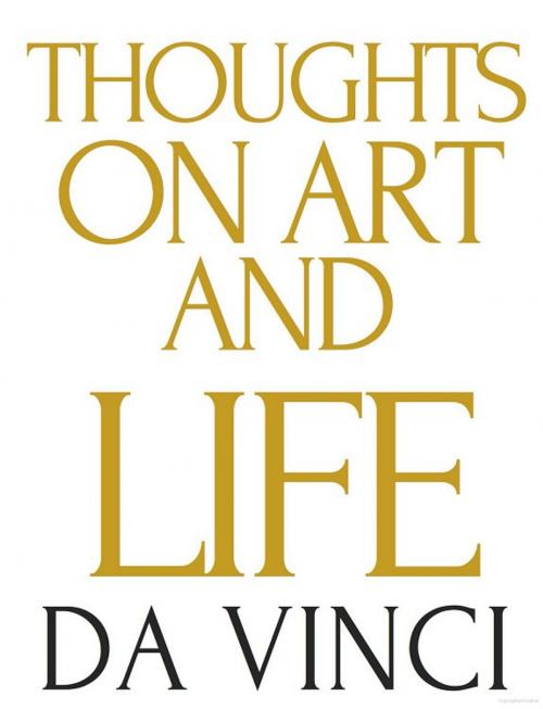 Cover of the book Thoughts on Art and Life by Leonardo da Vinci, Unknown