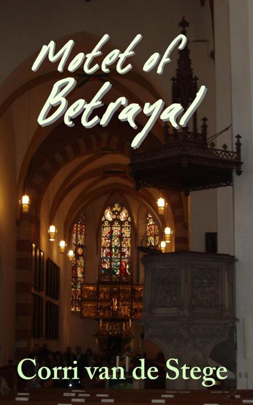 Cover of the book Motet of Betrayal by Corri van de Stege, Creative Gateway