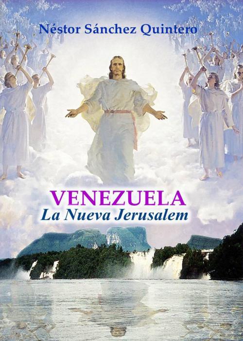 Cover of the book Venezuela La Nueva Jerusalem by Néstor Sánchez Quintero, The Little French eBooks