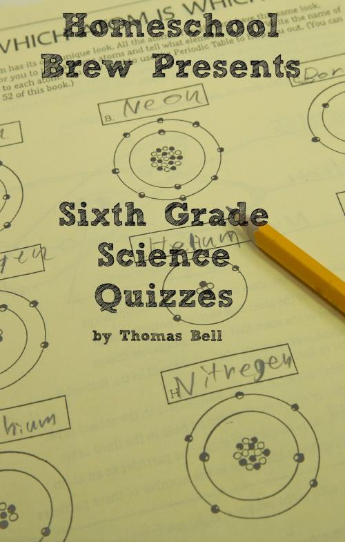 Cover of the book Sixth Grade Science Quizzes by Thomas Bell, HomeSchool Brew Press