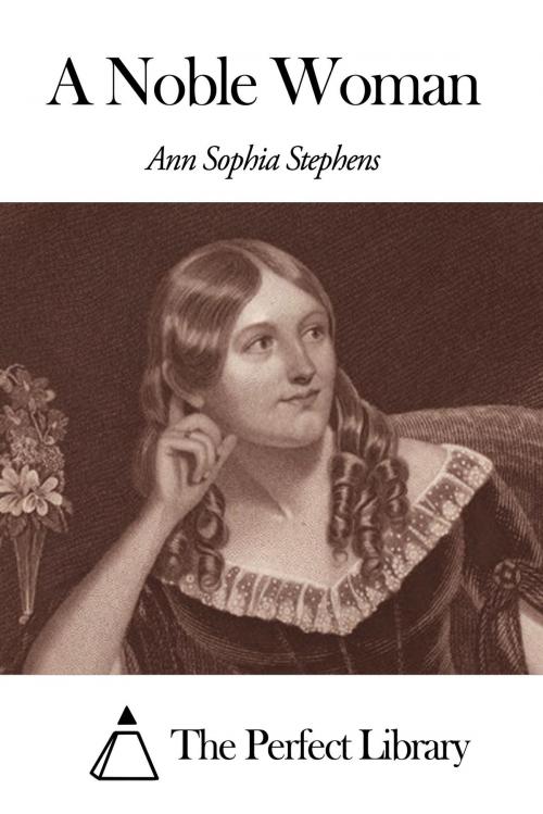 Cover of the book A Noble Woman by Ann S. Stephens, The Perfect Library