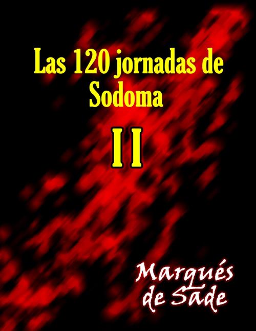 Cover of the book Las 120 jornadas de Sodoma II by Marqués de Sade, Lucciano Bravi