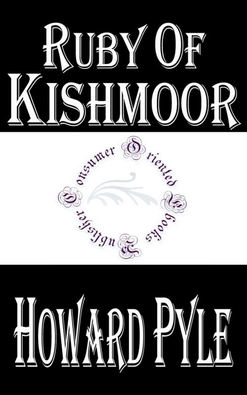 Cover of the book Ruby of Kishmoor by Howard Pyle, Consumer Oriented Ebooks Publisher