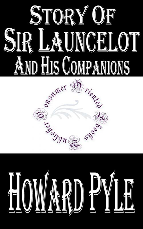 Cover of the book Story of Sir Launcelot and His Companions by Howard Pyle, Consumer Oriented Ebooks Publisher