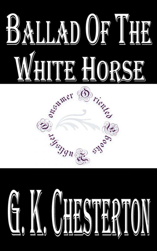 Cover of the book Ballad of the White Horse by G. K. Chesterton, Consumer Oriented Ebooks Publisher