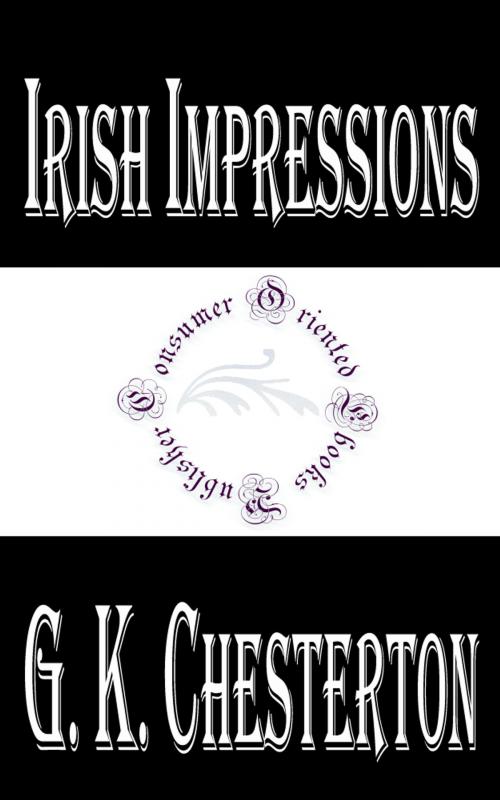 Cover of the book Irish Impressions by G. K. Chesterton, Consumer Oriented Ebooks Publisher