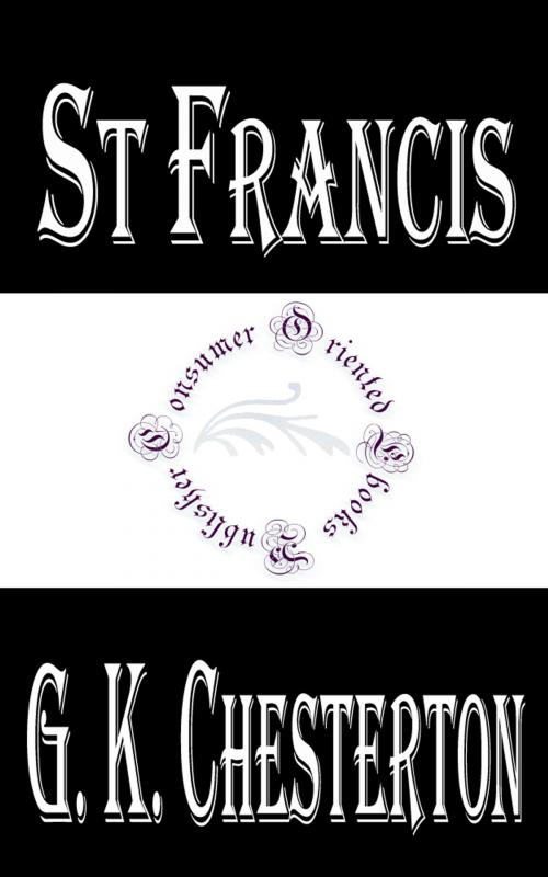 Cover of the book St Francis by G. K. Chesterton, Consumer Oriented Ebooks Publisher