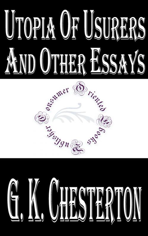 Cover of the book Utopia of Usurers and Other Essays by G. K. Chesterton, Consumer Oriented Ebooks Publisher