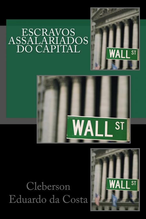 Cover of the book Escravos Assalariados do Capital by CLEBERSON EDUARDO DA COSTA, ATSOC EDITIONS