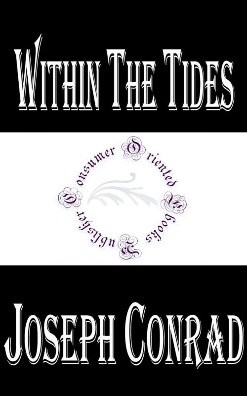 Cover of the book Within the Tides by Joseph Conrad, Consumer Oriented Ebooks Publisher