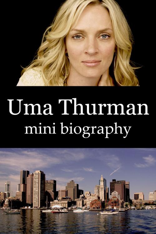 Cover of the book Uma Thurman Mini Biography by eBios, eBios
