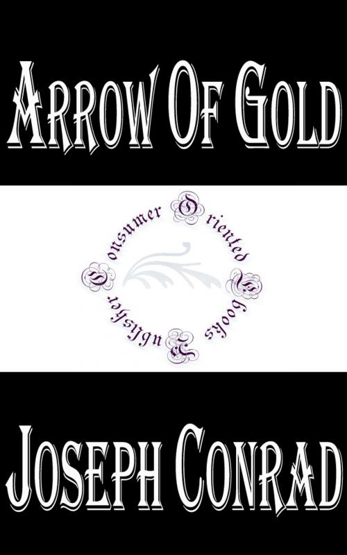 Cover of the book Arrow of Gold by Joseph Conrad, Consumer Oriented Ebooks Publisher