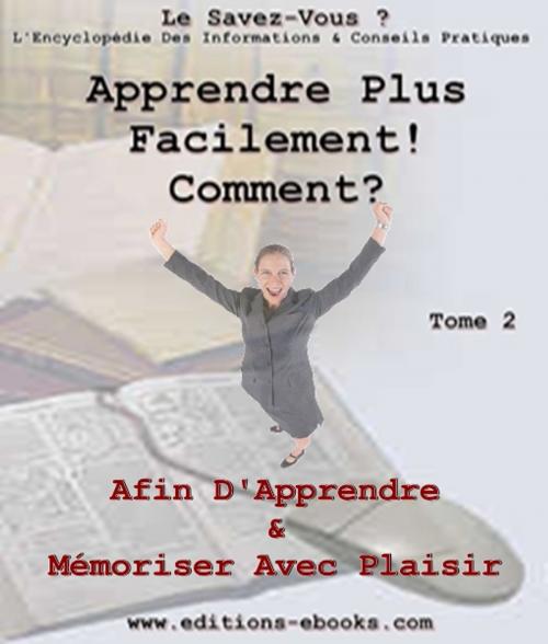Cover of the book Apprendre plus facilement, comment ? by Collectif des Editions Ebooks, Editions Ebooks