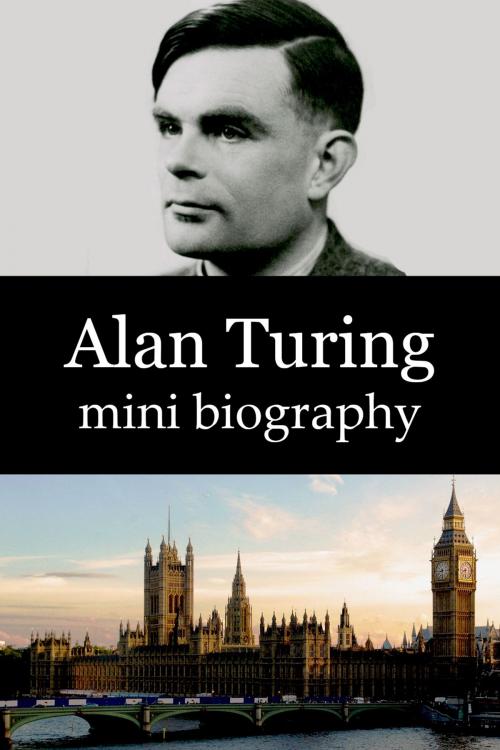 Cover of the book Alan Turing Mini Biography by eBios, eBios