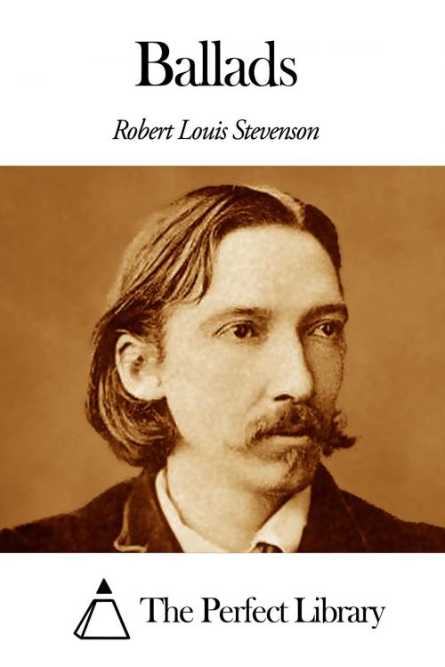 Cover of the book Ballads by Robert Louis Stevenson, The Perfect Library