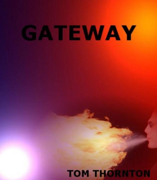 Cover of the book GATEWAY by Thomas Thornton, Thomas Thornton