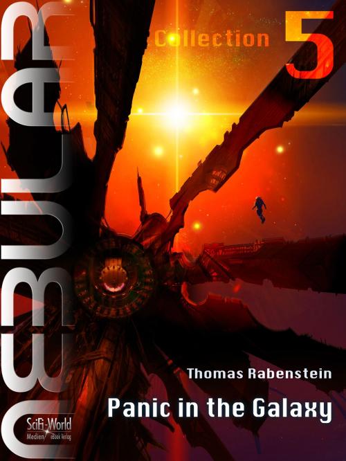 Cover of the book NEBULAR Collection 5 - Panic in the Galaxy by Thomas Rabenstein, SciFi-World Medien eBook Verlag