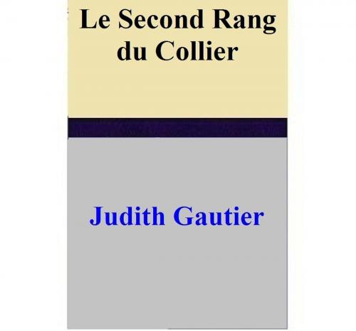 Cover of the book Le Second Rang du Collier by Judith Gautier, Judith Gautier