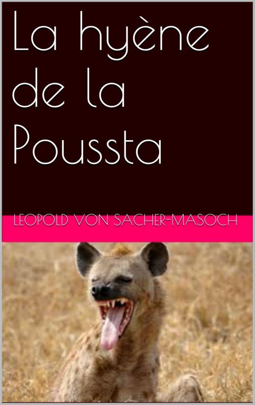 Cover of the book La hyène de la Poussta by Leopold von Sacher-Masoch, NA