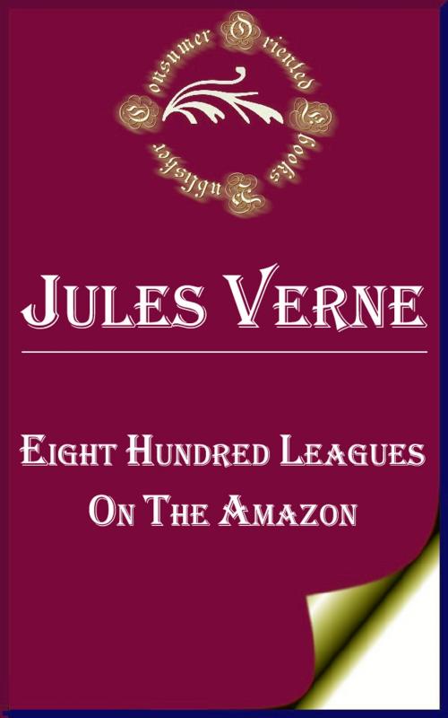 Cover of the book Eight Hundred Leagues on the Amazon by Jules Verne, Consumer Oriented Ebooks Publisher