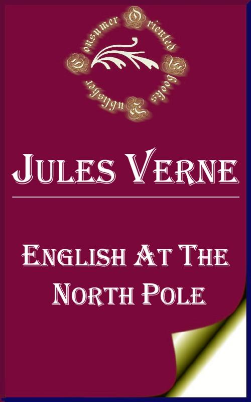 Cover of the book English at the North Pole by Jules Verne, Consumer Oriented Ebooks Publisher