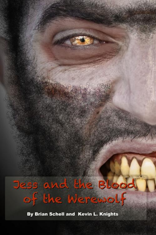 Cover of the book Jess and the Blood of the Werewolf by Brian Schell, Kevin L. Knights, BlueHouseBooks.com