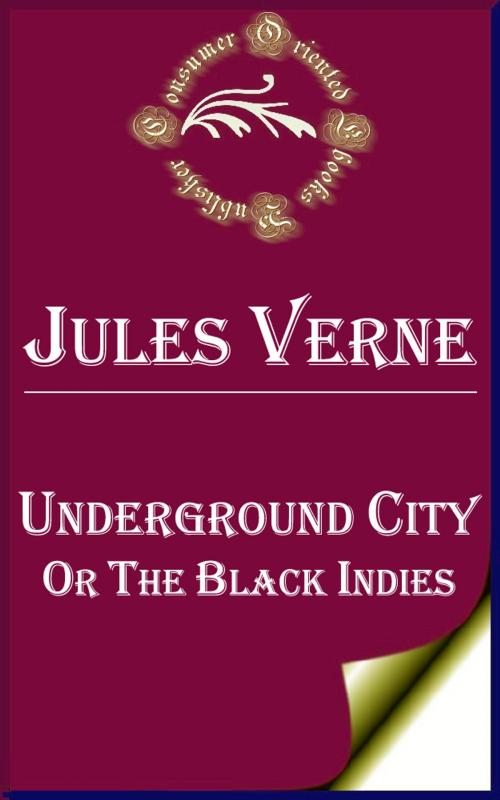 Cover of the book Underground City; Or, The Black Indies by Jules Verne, Consumer Oriented Ebooks Publisher