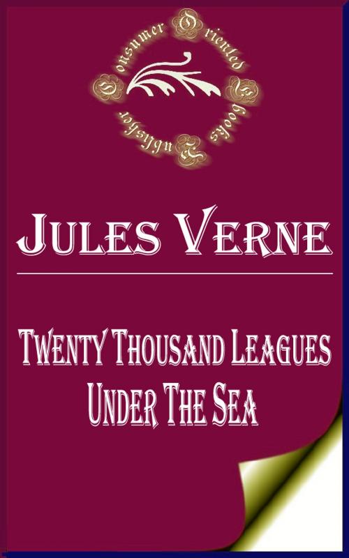 Cover of the book Twenty Thousand Leagues under the Sea by Jules Verne, Consumer Oriented Ebooks Publisher