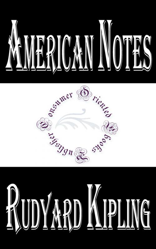 Cover of the book American Notes by Rudyard Kipling by Rudyard Kipling, Consumer Oriented Ebooks Publisher