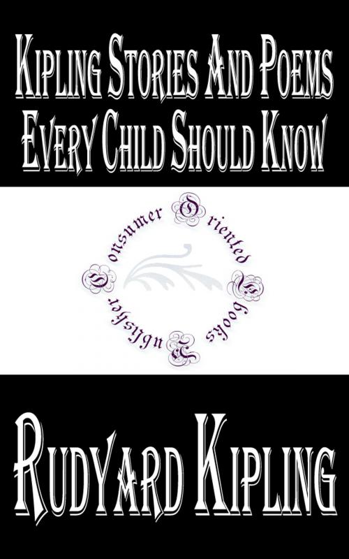Cover of the book Kipling Stories and Poems Every Child Should Know by Rudyard Kipling, Consumer Oriented Ebooks Publisher